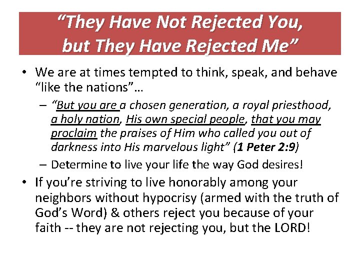 “They Have Not Rejected You, but They Have Rejected Me” • We are at