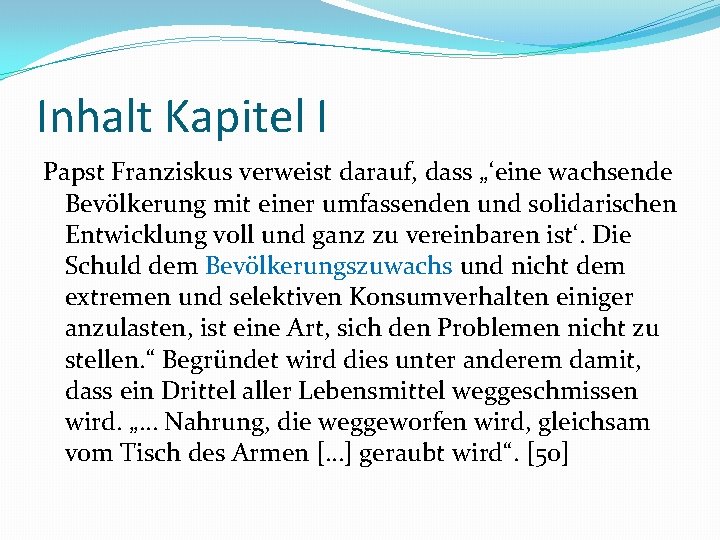 Inhalt Kapitel I Papst Franziskus verweist darauf, dass „‘eine wachsende Bevölkerung mit einer umfassenden