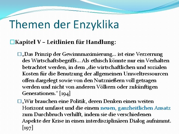 Themen der Enzyklika �Kapitel V – Leitlinien für Handlung: �„Das Prinzip der Gewinnmaximierung… ist