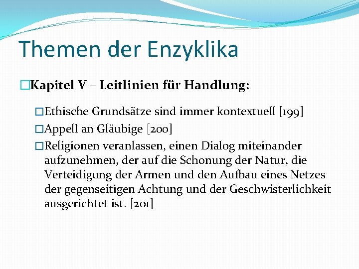 Themen der Enzyklika �Kapitel V – Leitlinien für Handlung: �Ethische Grundsätze sind immer kontextuell