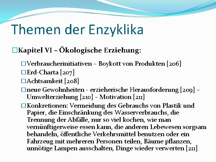 Themen der Enzyklika �Kapitel VI – Ökologische Erziehung: �Verbraucherinitiativen – Boykott von Produkten [206]