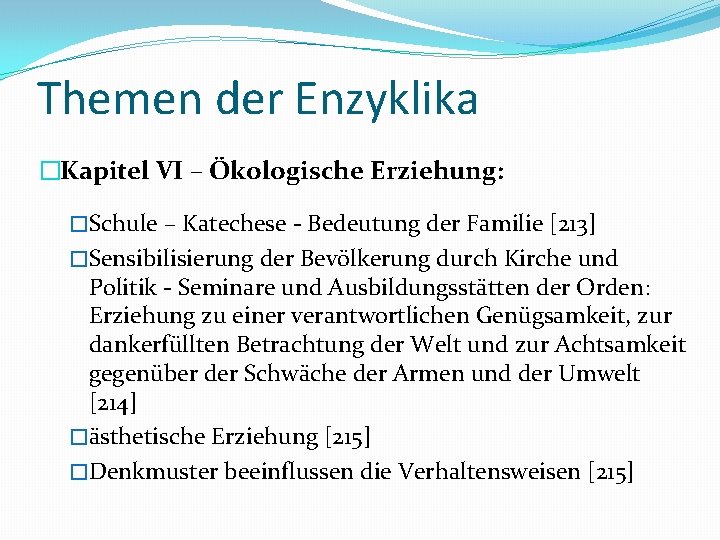 Themen der Enzyklika �Kapitel VI – Ökologische Erziehung: �Schule – Katechese - Bedeutung der