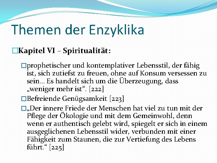 Themen der Enzyklika �Kapitel VI – Spiritualität: �prophetischer und kontemplativer Lebensstil, der fähig ist,