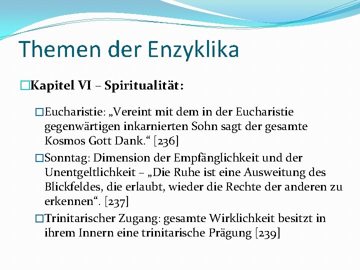 Themen der Enzyklika �Kapitel VI – Spiritualität: �Eucharistie: „Vereint mit dem in der Eucharistie