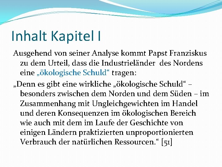 Inhalt Kapitel I Ausgehend von seiner Analyse kommt Papst Franziskus zu dem Urteil, dass