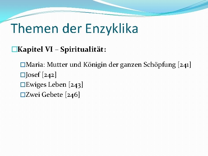 Themen der Enzyklika �Kapitel VI – Spiritualität: �Maria: Mutter und Königin der ganzen Schöpfung