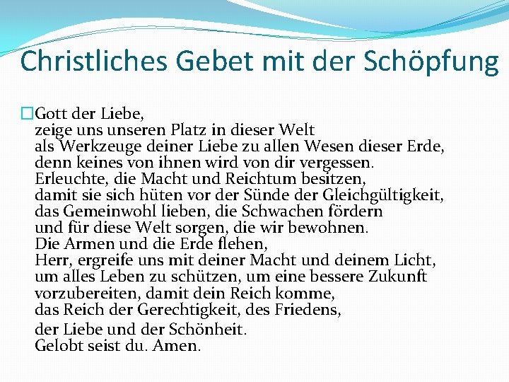Christliches Gebet mit der Schöpfung �Gott der Liebe, zeige unseren Platz in dieser Welt