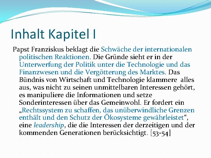 Inhalt Kapitel I Papst Franziskus beklagt die Schwäche der internationalen politischen Reaktionen. Die Gründe