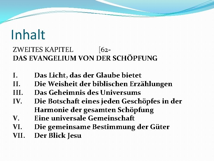 Inhalt ZWEITES KAPITEL [62 DAS EVANGELIUM VON DER SCHÖPFUNG I. III. IV. V. VII.