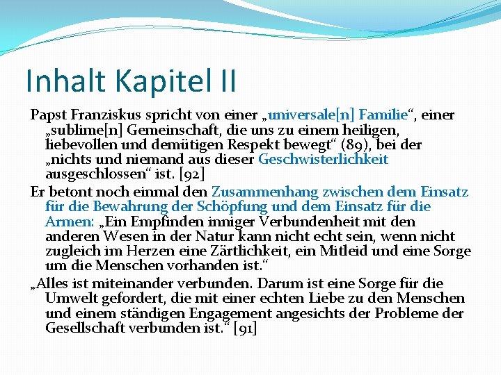 Inhalt Kapitel II Papst Franziskus spricht von einer „universale[n] Familie“, einer „sublime[n] Gemeinschaft, die