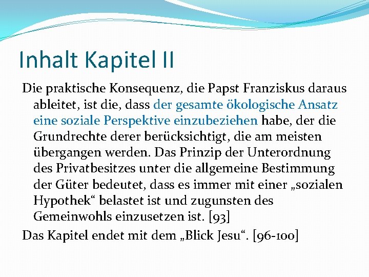 Inhalt Kapitel II Die praktische Konsequenz, die Papst Franziskus daraus ableitet, ist die, dass