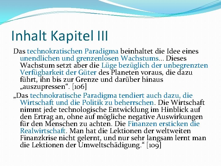 Inhalt Kapitel III Das technokratischen Paradigma beinhaltet die Idee eines unendlichen und grenzenlosen Wachstums…