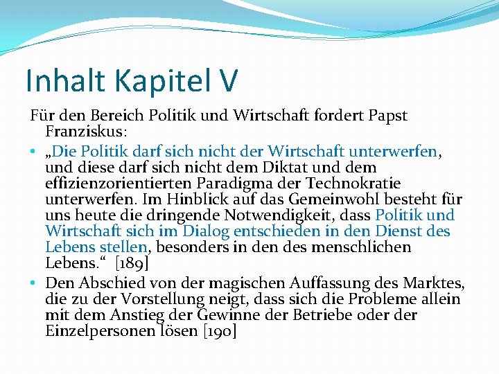 Inhalt Kapitel V Für den Bereich Politik und Wirtschaft fordert Papst Franziskus: • „Die