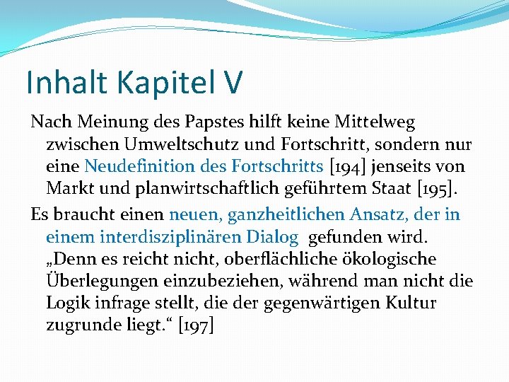 Inhalt Kapitel V Nach Meinung des Papstes hilft keine Mittelweg zwischen Umweltschutz und Fortschritt,