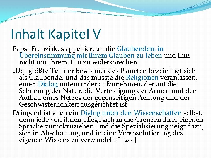 Inhalt Kapitel V Papst Franziskus appelliert an die Glaubenden, in Übereinstimmung mit ihrem Glauben