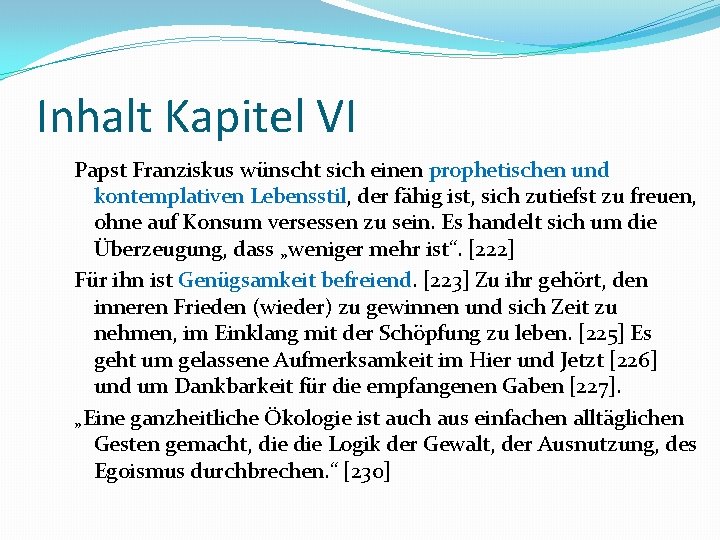 Inhalt Kapitel VI Papst Franziskus wünscht sich einen prophetischen und kontemplativen Lebensstil, der fähig