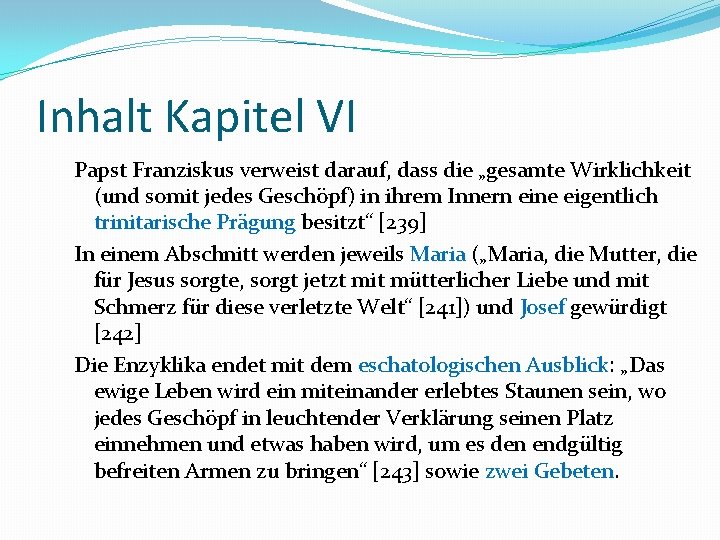 Inhalt Kapitel VI Papst Franziskus verweist darauf, dass die „gesamte Wirklichkeit (und somit jedes