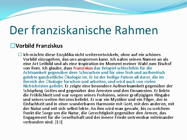 Der franziskanische Rahmen �Vorbild Franziskus � Ich möchte diese Enzyklika nicht weiterentwickeln, ohne auf