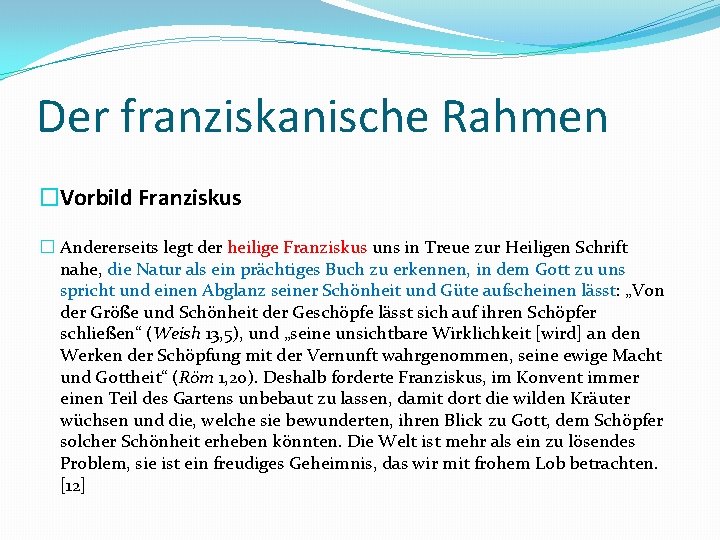 Der franziskanische Rahmen �Vorbild Franziskus � Andererseits legt der heilige Franziskus uns in Treue