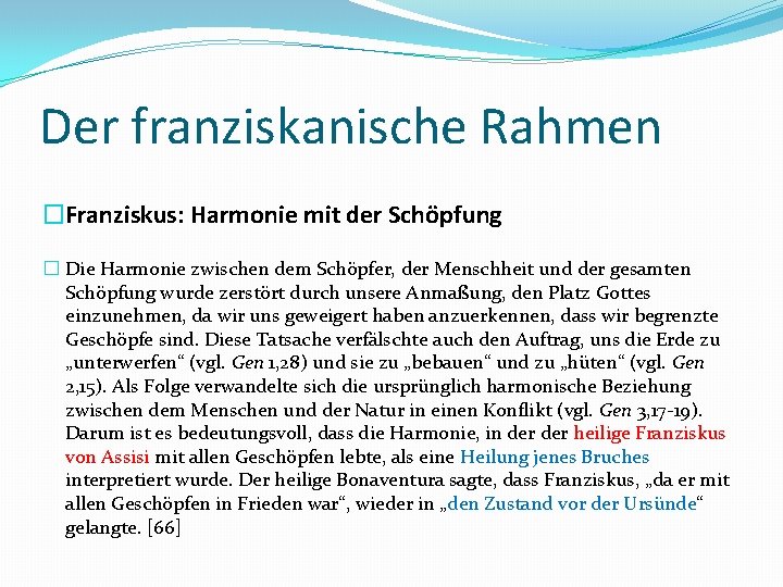 Der franziskanische Rahmen �Franziskus: Harmonie mit der Schöpfung � Die Harmonie zwischen dem Schöpfer,