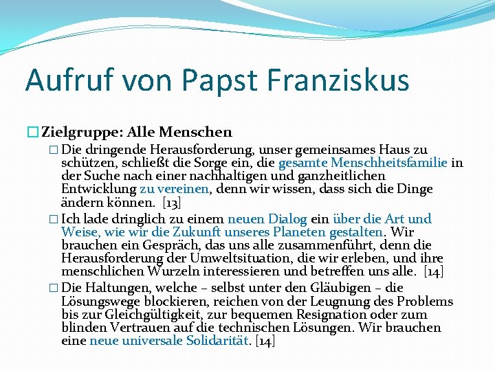 Aufruf von Papst Franziskus �Zielgruppe: Alle Menschen � Die dringende Herausforderung, unser gemeinsames Haus