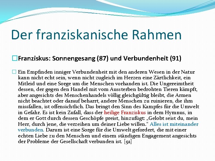 Der franziskanische Rahmen �Franziskus: Sonnengesang (87) und Verbundenheit (91) � Ein Empfinden inniger Verbundenheit