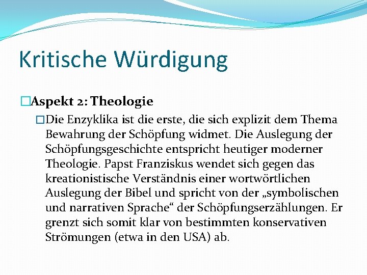 Kritische Würdigung �Aspekt 2: Theologie �Die Enzyklika ist die erste, die sich explizit dem