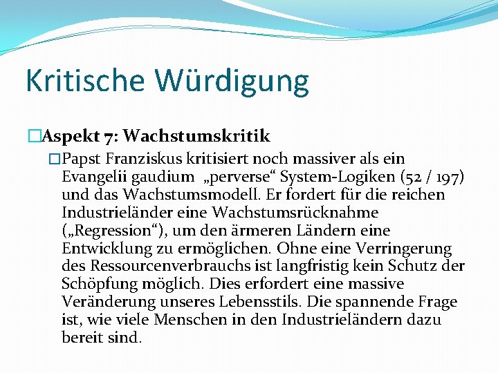 Kritische Würdigung �Aspekt 7: Wachstumskritik �Papst Franziskus kritisiert noch massiver als ein Evangelii gaudium