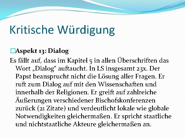 Kritische Würdigung �Aspekt 13: Dialog Es fällt auf, dass im Kapitel 5 in allen