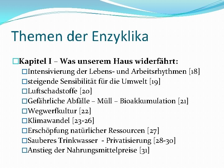 Themen der Enzyklika �Kapitel I – Was unserem Haus widerfährt: �Intensivierung der Lebens- und