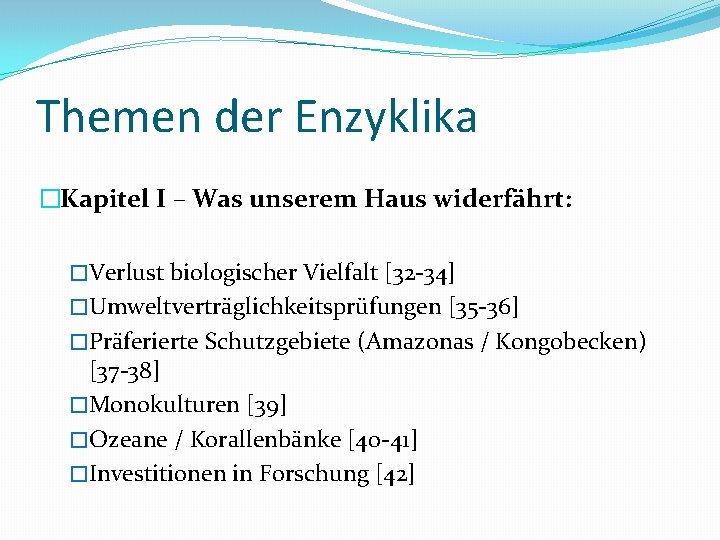 Themen der Enzyklika �Kapitel I – Was unserem Haus widerfährt: �Verlust biologischer Vielfalt [32