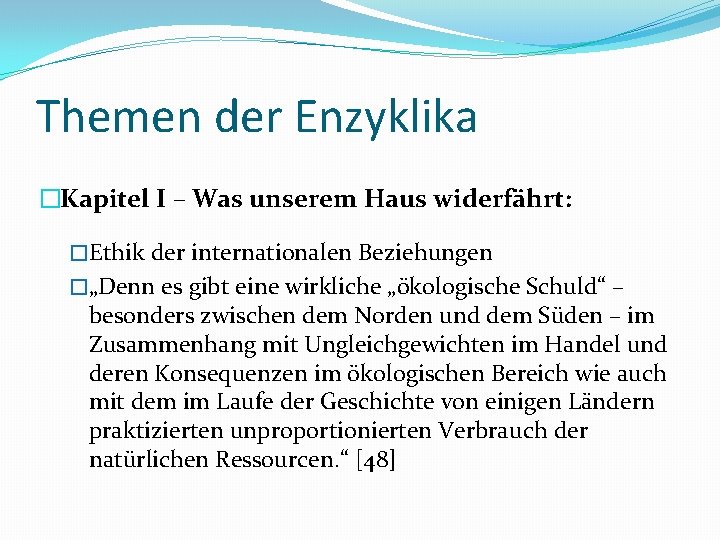 Themen der Enzyklika �Kapitel I – Was unserem Haus widerfährt: �Ethik der internationalen Beziehungen