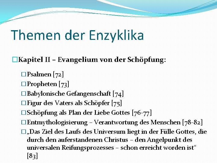 Themen der Enzyklika �Kapitel II – Evangelium von der Schöpfung: �Psalmen [72] �Propheten [73]
