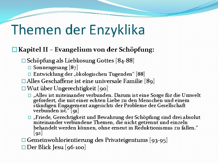 Themen der Enzyklika �Kapitel II – Evangelium von der Schöpfung: � Schöpfung als Liebkosung