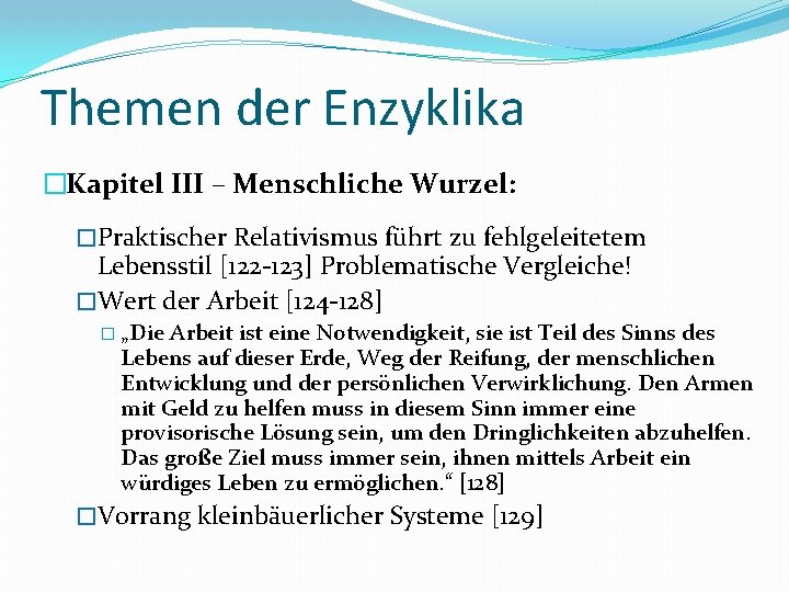 Themen der Enzyklika �Kapitel III – Menschliche Wurzel: �Praktischer Relativismus führt zu fehlgeleitetem Lebensstil