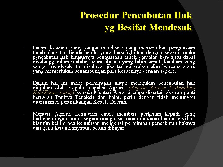 Prosedur Pencabutan Hak yg Besifat Mendesak Dalam keadaan yang sangat mendesak yang memerlukan penguasaan Prosedur Pencabutan Hak yg Besifat Mendesak Dalam keadaan yang sangat mendesak yang memerlukan penguasaan