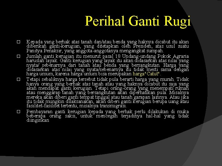 Perihal Ganti Rugi Kepada yang berhak atas tanah dan/atau benda yang haknya dicabut itu Perihal Ganti Rugi Kepada yang berhak atas tanah dan/atau benda yang haknya dicabut itu