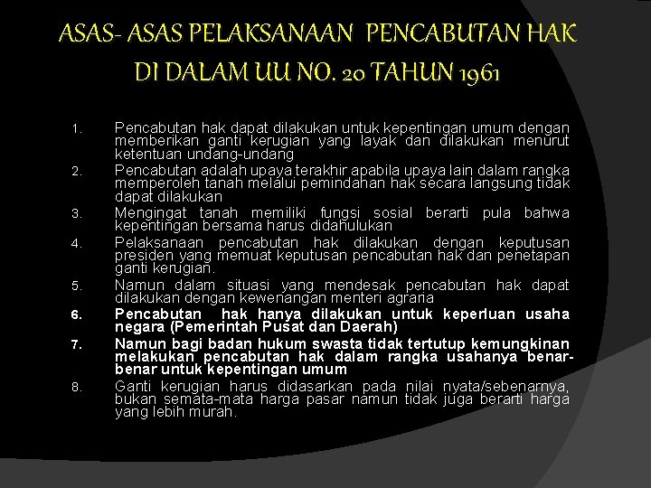 ASAS- ASAS PELAKSANAAN PENCABUTAN HAK DI DALAM UU NO. 20 TAHUN 1961 1. 2. ASAS- ASAS PELAKSANAAN PENCABUTAN HAK DI DALAM UU NO. 20 TAHUN 1961 1. 2.