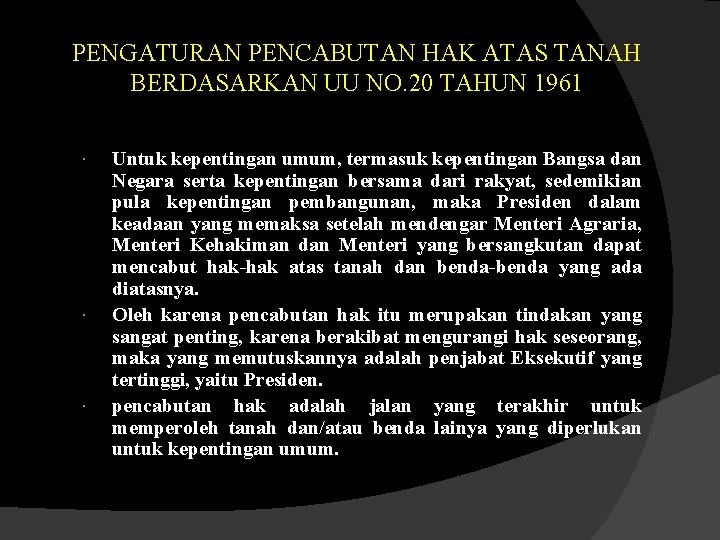 PENGATURAN PENCABUTAN HAK ATAS TANAH BERDASARKAN UU NO. 20 TAHUN 1961 Untuk kepentingan umum, PENGATURAN PENCABUTAN HAK ATAS TANAH BERDASARKAN UU NO. 20 TAHUN 1961 Untuk kepentingan umum,