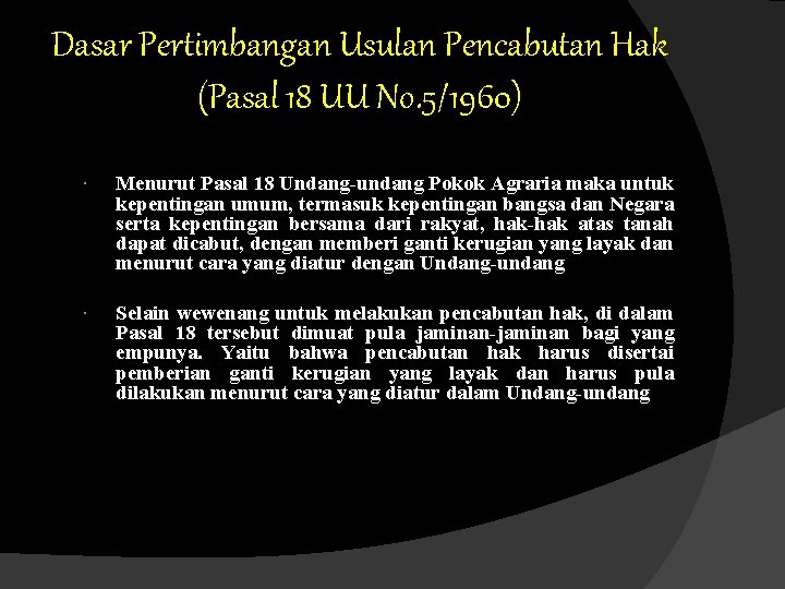 Dasar Pertimbangan Usulan Pencabutan Hak (Pasal 18 UU No. 5/1960) Menurut Pasal 18 Undang-undang Dasar Pertimbangan Usulan Pencabutan Hak (Pasal 18 UU No. 5/1960) Menurut Pasal 18 Undang-undang