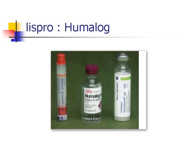 lispro : Humalog 