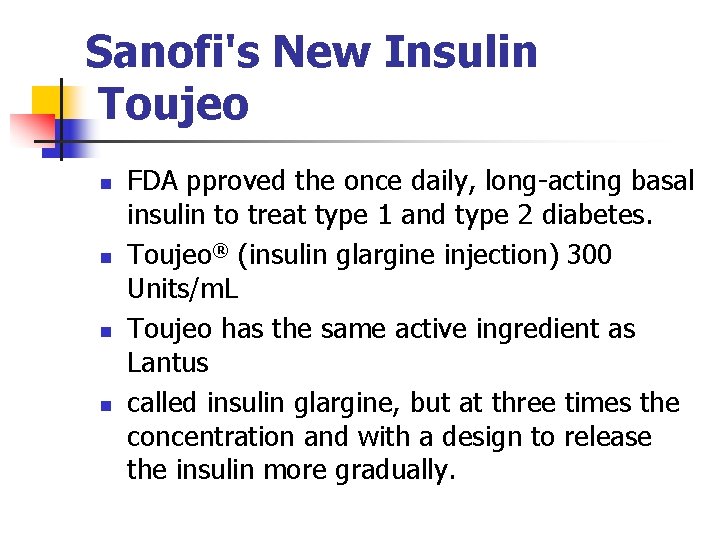 Sanofi's New Insulin Toujeo n n FDA pproved the once daily, long-acting basal insulin