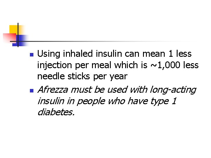 n n Using inhaled insulin can mean 1 less injection per meal which is