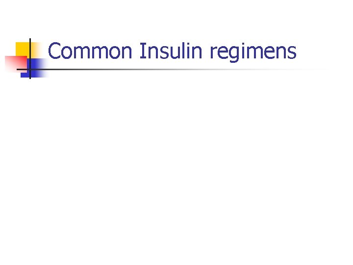 Common Insulin regimens 