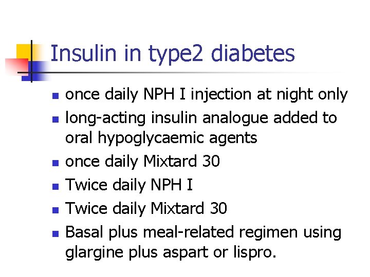 Insulin in type 2 diabetes n n n once daily NPH I injection at