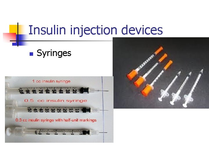 Insulin injection devices n Syringes 