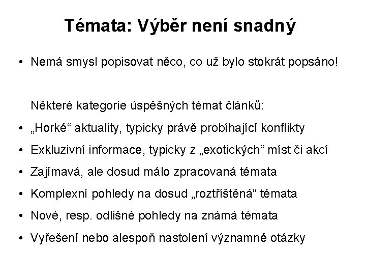 Témata: Výběr není snadný • Nemá smysl popisovat něco, co už bylo stokrát popsáno!