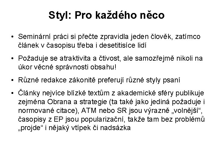 Styl: Pro každého něco • Seminární práci si přečte zpravidla jeden člověk, zatímco článek