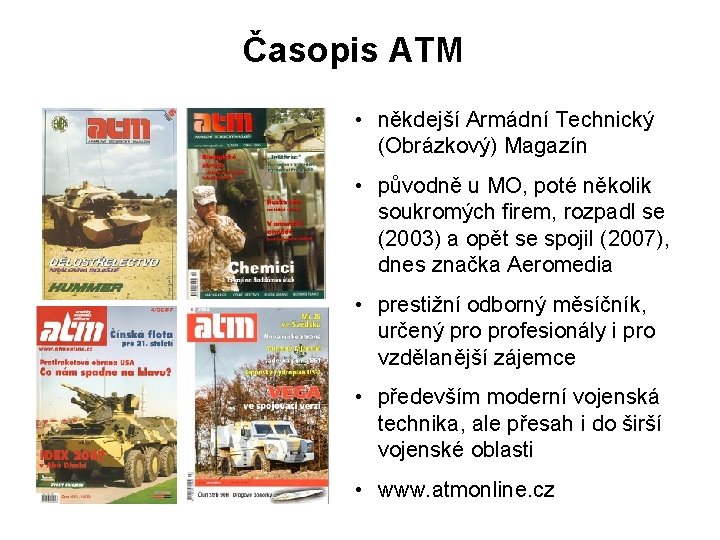 Časopis ATM • někdejší Armádní Technický (Obrázkový) Magazín • původně u MO, poté několik