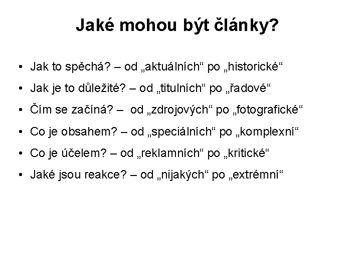 Jaké mohou být články? • Jak to spěchá? – od „aktuálních“ po „historické“ •